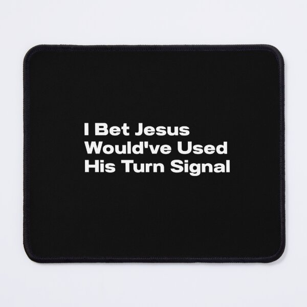 Item preview, I bet Jesus would've Used his turn signal designed and sold by CapriCreatives.