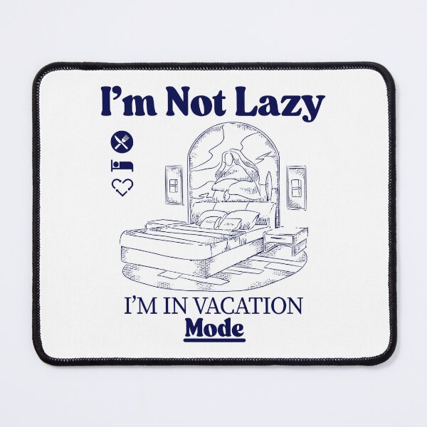 Item preview, I'm not lazy, I'm in vacation mode designed and sold by Peerless-Prime.