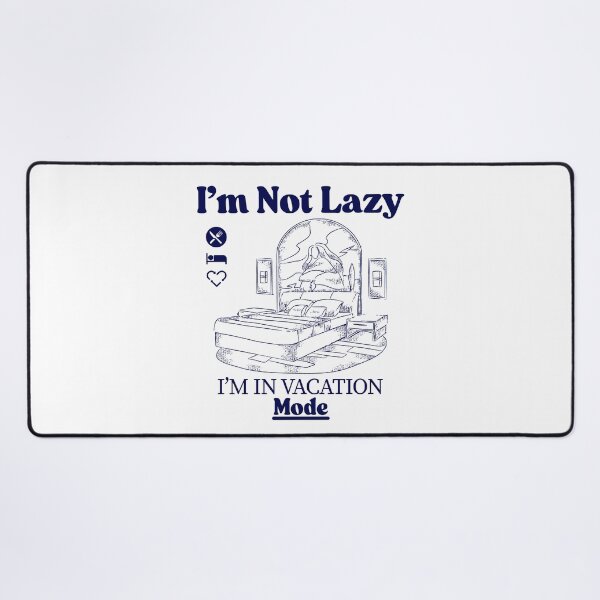 Item preview, I'm not lazy, I'm in vacation mode designed and sold by Peerless-Prime.