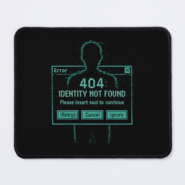 Item preview, 404 Identity Not Found Error designed and sold by MysticArtisan.