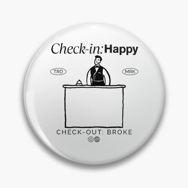 Item preview, Check-in: happy, Check-out: broke designed and sold by Peerless-Prime.