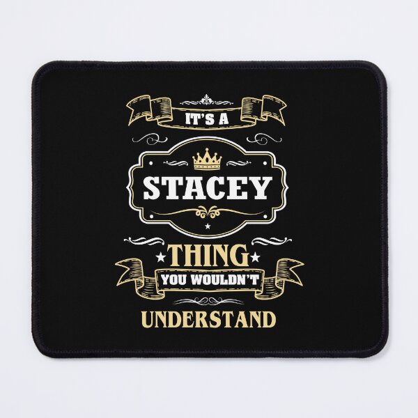 Item preview, It Is A Stacey Thing You Wouldn't Understand Stacey Name Shirt designed and sold by Opera-Dan.