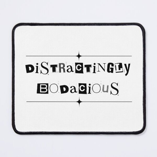 Item preview, Distractingly Bodacious (text) designed and sold by Oddly Enchanted.