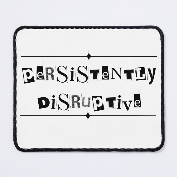 Item preview, Persistently Disruptive (text) designed and sold by Oddly Enchanted.