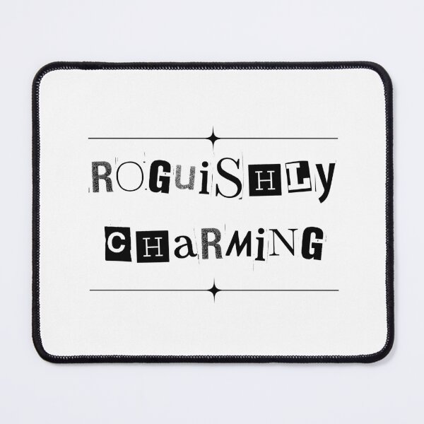 Item preview, Roguishly Charming (text) designed and sold by Oddly Enchanted.