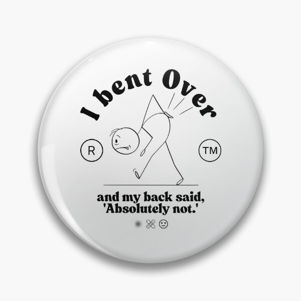 Item preview, I bent over, and my back said, 'Absolutely not' designed and sold by Peerless-Prime.