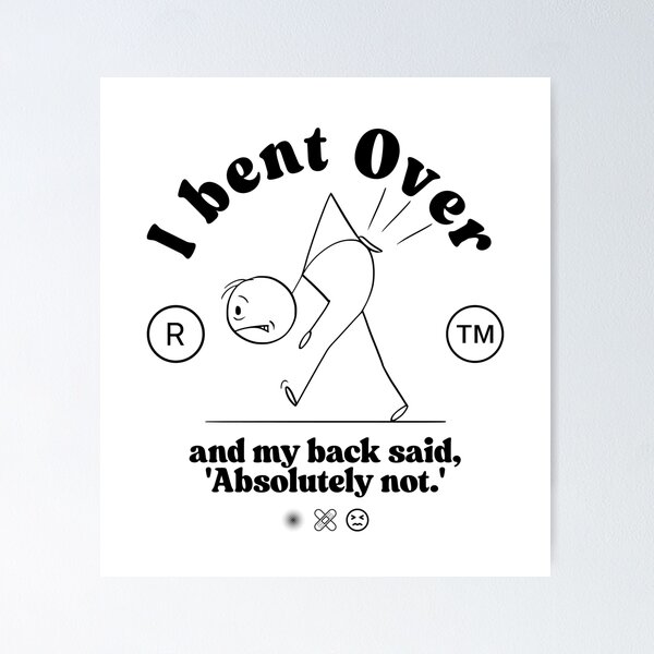 Item preview, I bent over, and my back said, 'Absolutely not' designed and sold by Peerless-Prime.