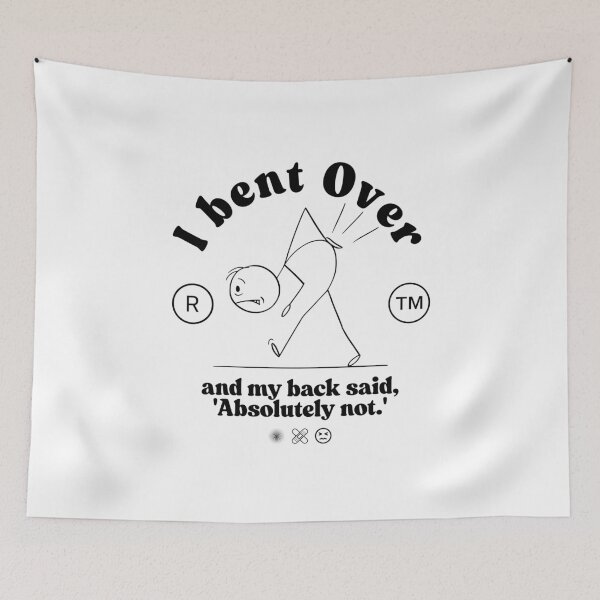 Item preview, I bent over, and my back said, 'Absolutely not' designed and sold by Peerless-Prime.