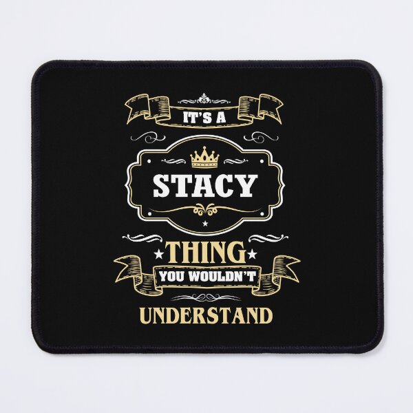 Item preview, It Is A Stacy Thing You Wouldn't Understand Stacy Name Shirt designed and sold by Opera-Dan.