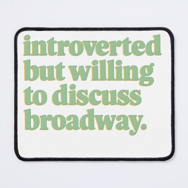 Item preview, introverted but willing to discuss broadway designed and sold by magicbykensy.