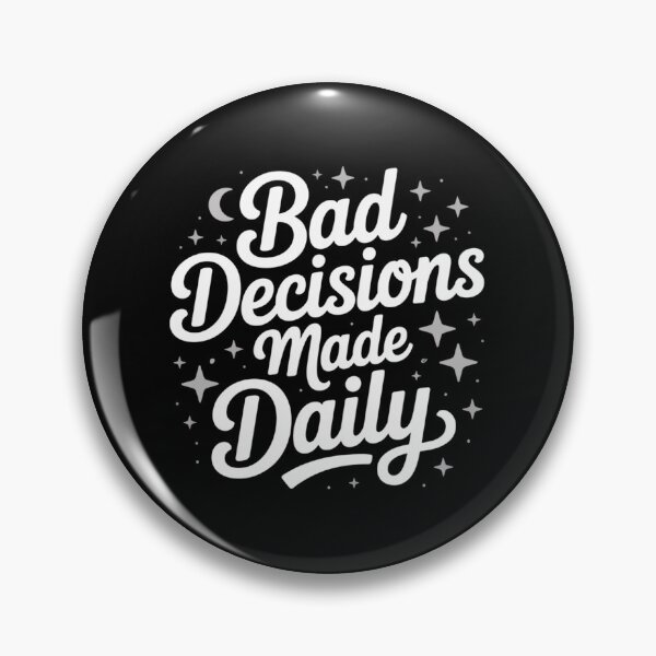Item preview, Bad Decisions Made Daily designed and sold by Peter Stawicki.
