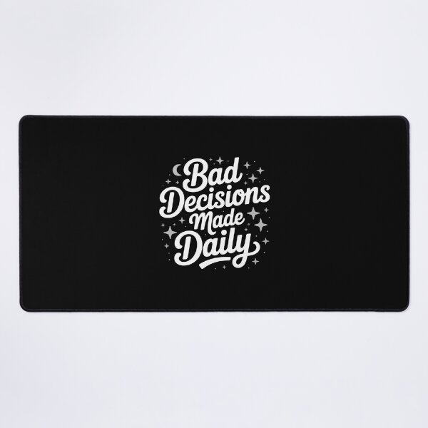 Item preview, Bad Decisions Made Daily designed and sold by Peter Stawicki.