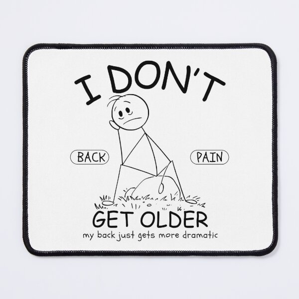 Item preview, I don't get older, my back just gets more dramatic designed and sold by Peerless-Prime.