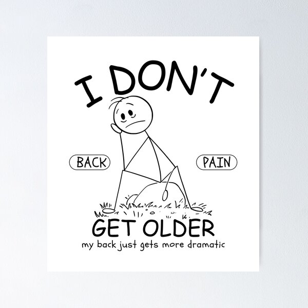 Item preview, I don't get older, my back just gets more dramatic designed and sold by Peerless-Prime.