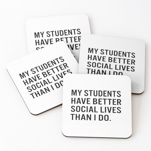 Item preview, My students  have better  social lives  than I do. designed and sold by JacquieMira.