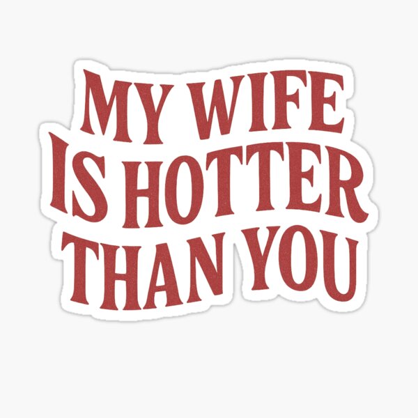 Item preview, Diseño "Mi esposa es más sexy que tú". Ideal para humor de esposos, chistes de pareja y vibras coquetas y divertidas. designed and sold by puurfectcat.