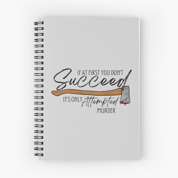 Item preview, If At First You Don't Succeed It's Only Attempted Murder designed and sold by Lampblack and Bone.