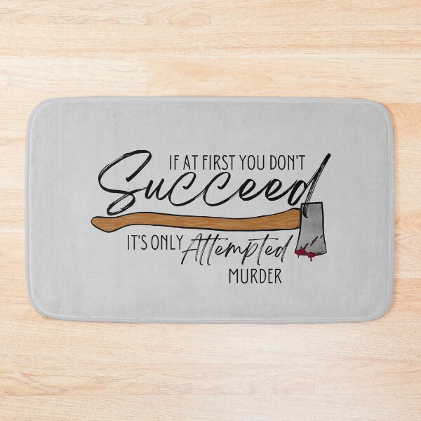Item preview, If At First You Don't Succeed It's Only Attempted Murder designed and sold by Lampblack and Bone.