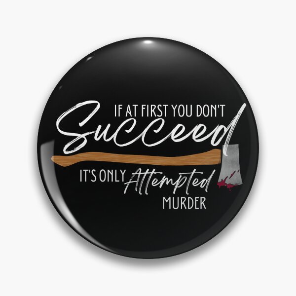 Item preview, If At First You Don't Succeed It's Only Attempted Murder (White Text) designed and sold by Lampblack and Bone.