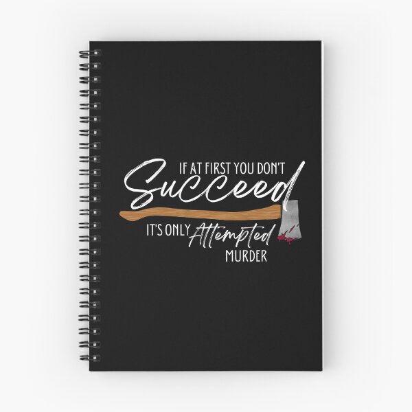 Item preview, If At First You Don't Succeed It's Only Attempted Murder (White Text) designed and sold by Lampblack and Bone.