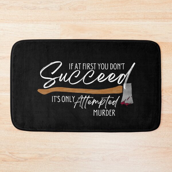 Item preview, If At First You Don't Succeed It's Only Attempted Murder (White Text) designed and sold by Lampblack and Bone.