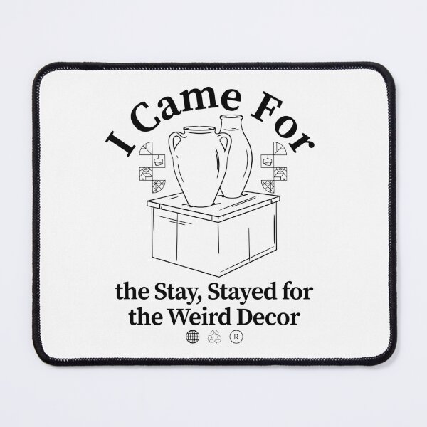 Item preview, I came for the stay, Stayed for the weird decor designed and sold by Peerless-Prime.