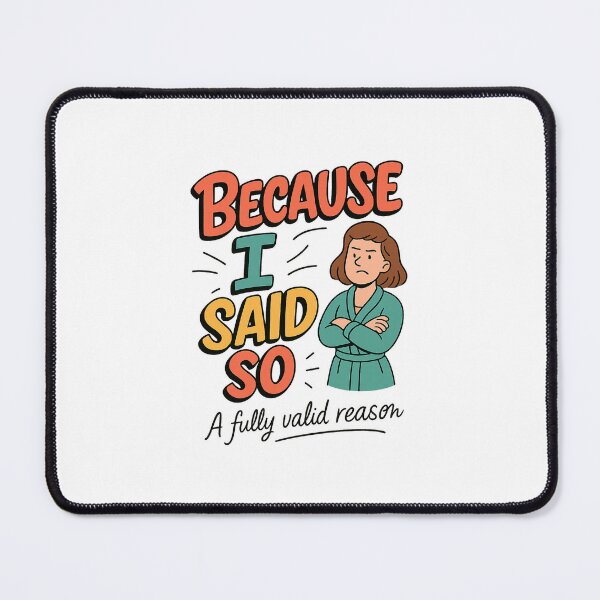 Item preview, Because I Said So - A Fully Valid Reason designed and sold by FBA.