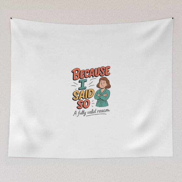 Item preview, Because I Said So - A Fully Valid Reason designed and sold by FBA.