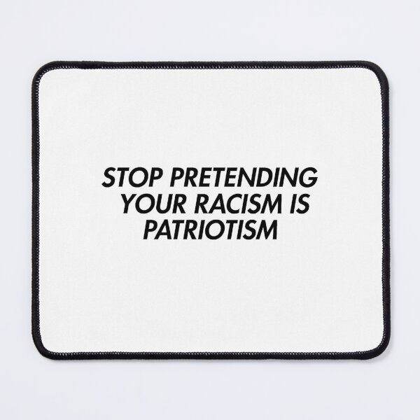 Item preview, Stop Pretending Your Racism Is Patriotism  designed and sold by CharmStudio.