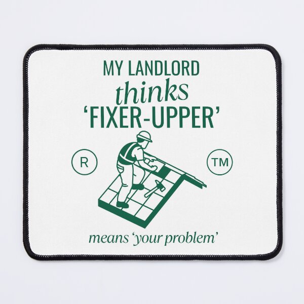 Item preview, My landlord thinks 'fixer-upper' means 'your problem' designed and sold by Peerless-Prime.