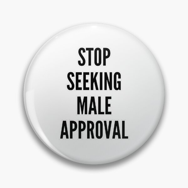Item preview, stop seeking male approval designed and sold by tiredfemale.