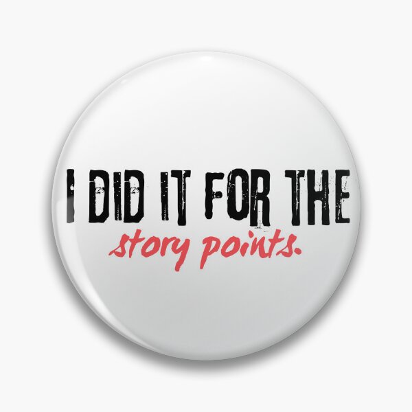 Item preview, I did it for the story points. Funny scrum coding programming joke software engineeringhumor designed and sold by ElixirCraft.