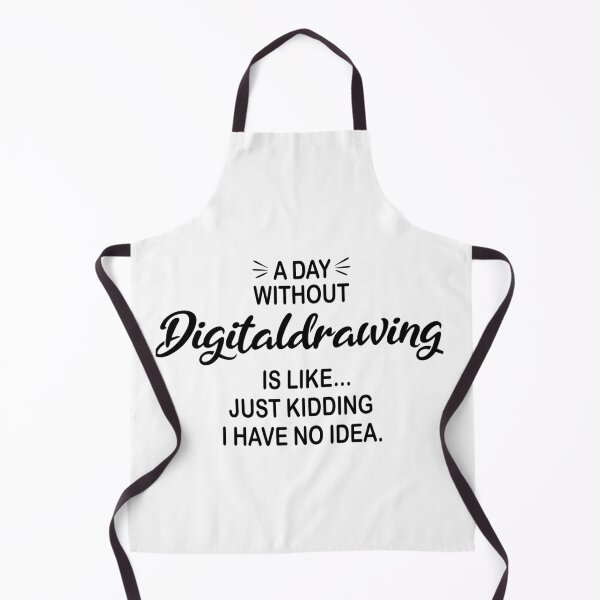 Item preview, A Day Without Digitaldrawing Is Like Just Kidding - Funny Digitaldrawing Lover designed and sold by Watsonarts.