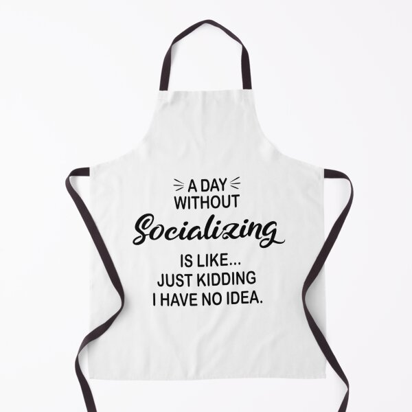 Item preview, A Day Without Socializing Is Like Just Kidding - Funny Socializing Lover designed and sold by Watsonarts.