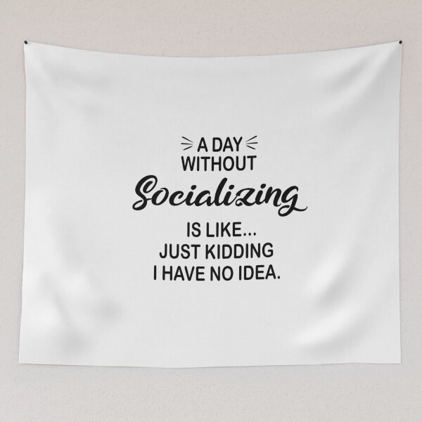 Item preview, A Day Without Socializing Is Like Just Kidding - Funny Socializing Lover designed and sold by Watsonarts.