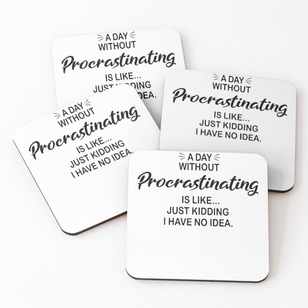 Item preview, A Day Without Procrastinating Is Like Just Kidding - Funny Procrastinating Lover designed and sold by Watsonarts.
