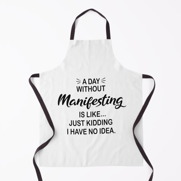 Item preview, A Day Without Manifesting Is Like Just Kidding - Funny Manifesting Lover designed and sold by Watsonarts.