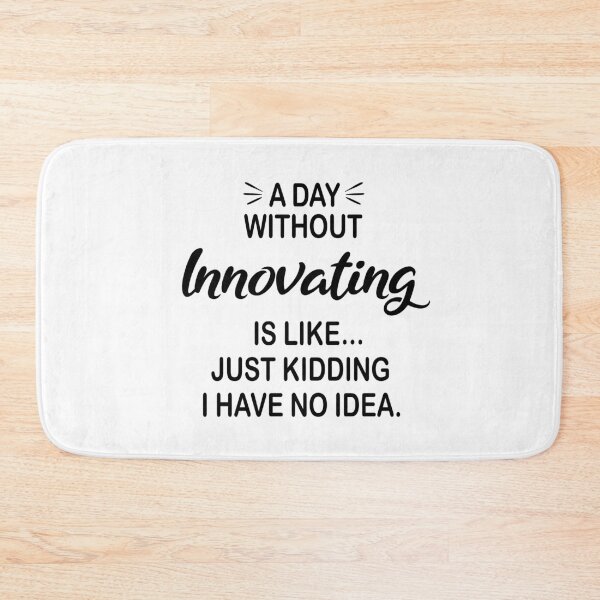 Item preview, A Day Without Innovating Is Like Just Kidding - Funny Innovating Lover designed and sold by Watsonarts.