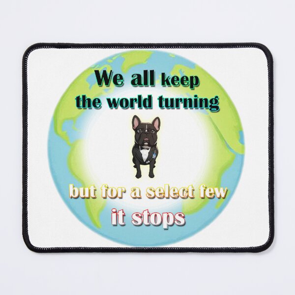 Item preview, The World Stops Turning designed and sold by Infinite Solutions.