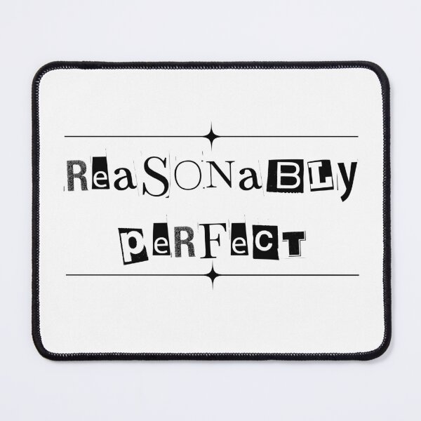 Item preview, Reasonably Perfect (text) designed and sold by Oddly Enchanted.