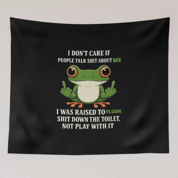 Item preview, I Don't Care If People Talk Shit About Me I Was Raised Frog designed and sold by love3617.