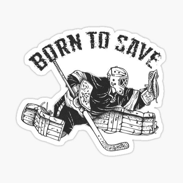 Born to Save Hockey Goalie Sticker