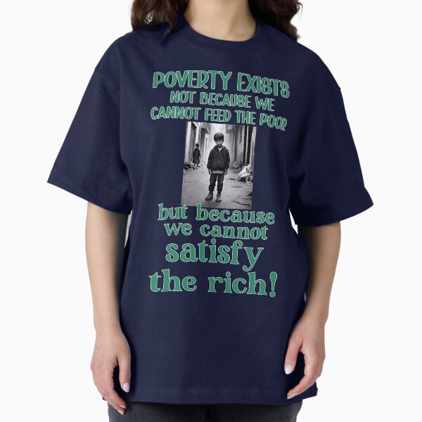 Item preview, Poverty Exists Because we Cannot Satisfy the Rich designed and sold by T4U Exclusive Designs.