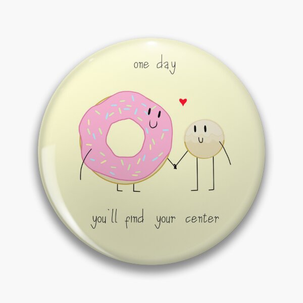 Item preview, "One Day You'll Find Your Center" Donut and Donut Hole Love Graphic designed and sold by BluOddities.