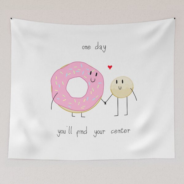 Item preview, "One Day You'll Find Your Center" Donut and Donut Hole Love Graphic designed and sold by BluOddities.