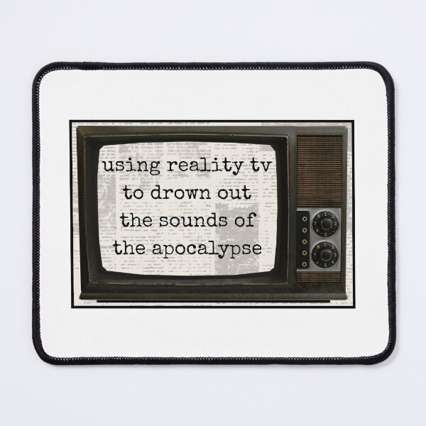 Item preview, Reality TV to Drown Out the Apocalypse  designed and sold by parshalltoyou.