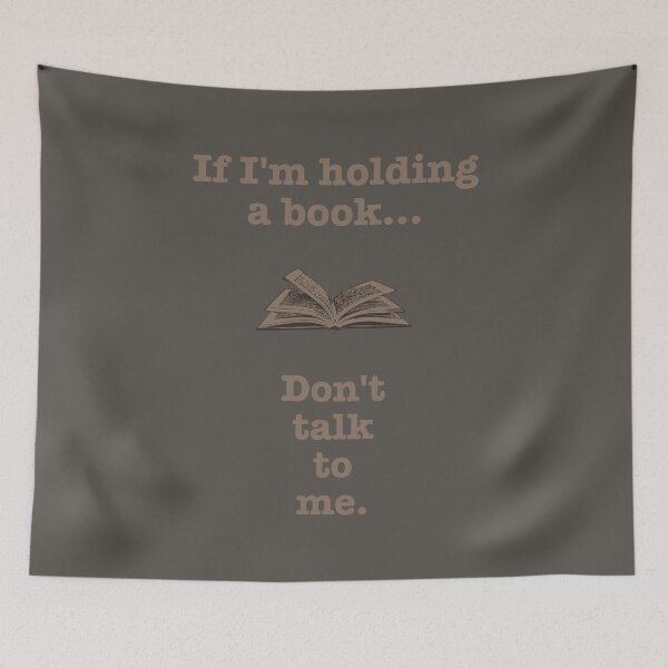 Item preview, If I'm holding a book... don't talk to me. designed and sold by Actiondyne_Industries.