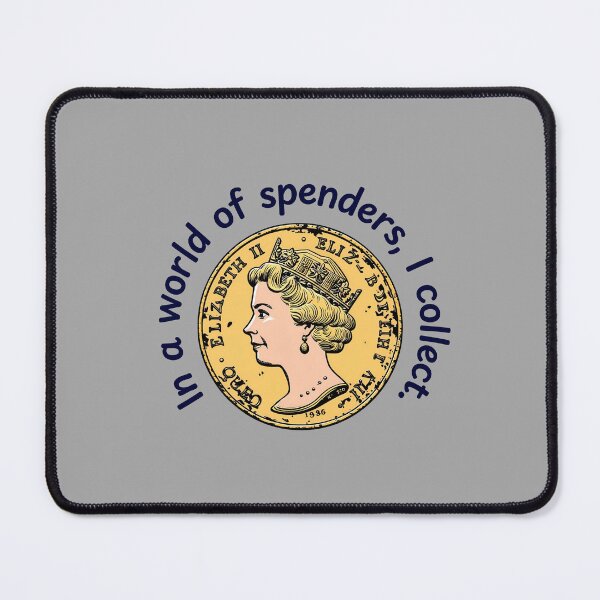 Item preview, In a World of Spenders I Collect designed and sold by V3HobbyArts.