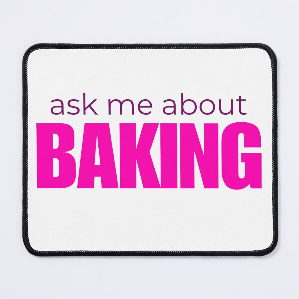 Item preview, Ask Me About Baking designed and sold by HyperfixationStation.