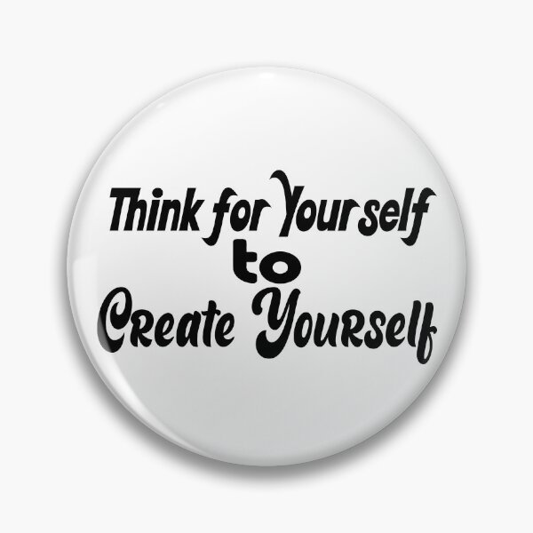 Item preview, Think for Yourself, Create Yourself designed and sold by DNC1134.
